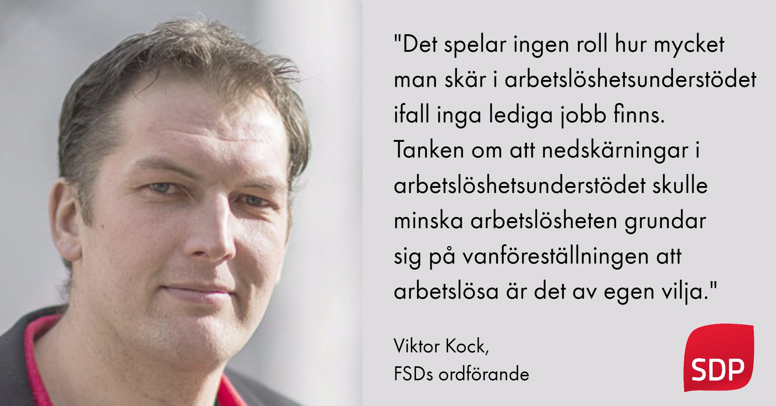 Viktor Kock: Arbetslöshet är inte eget val